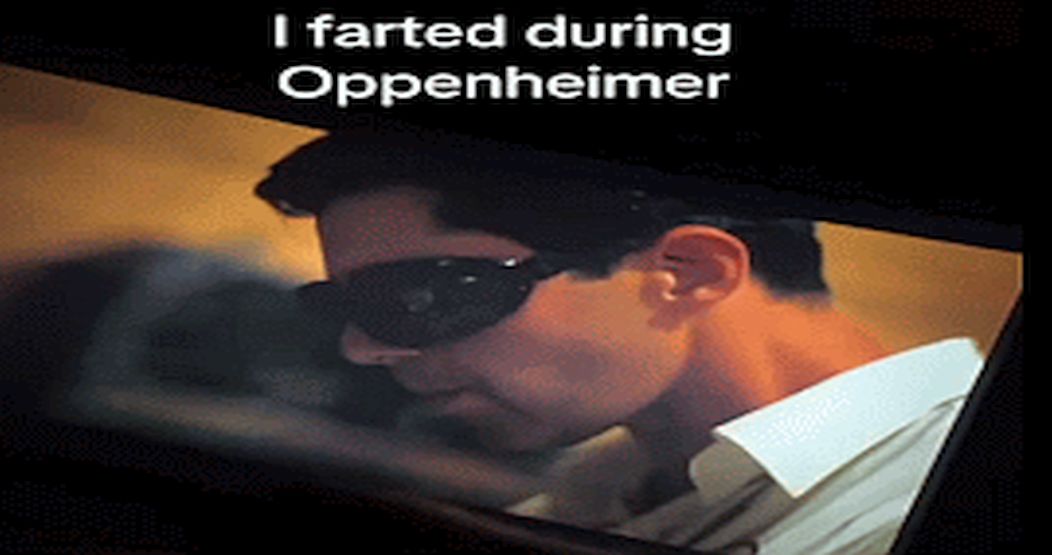 Farted During Oppenheimer